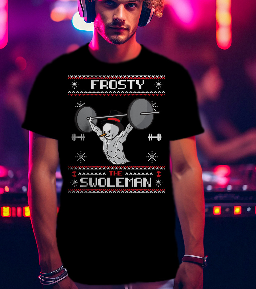 Frosty The Swoleman Snowman Bodybuilder Weightlifting Gym Humor T-Shirt