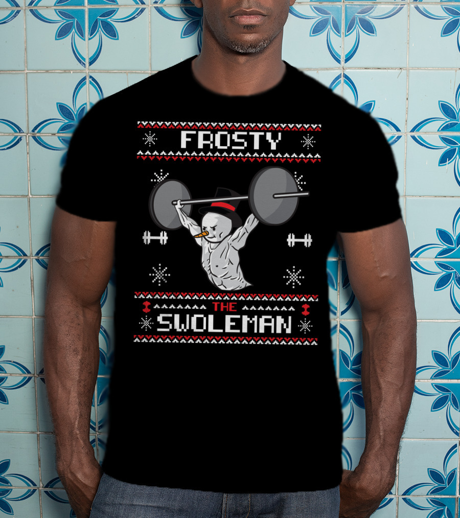 Frosty The Swoleman Snowman Bodybuilder Weightlifting Gym Humor T-Shirt