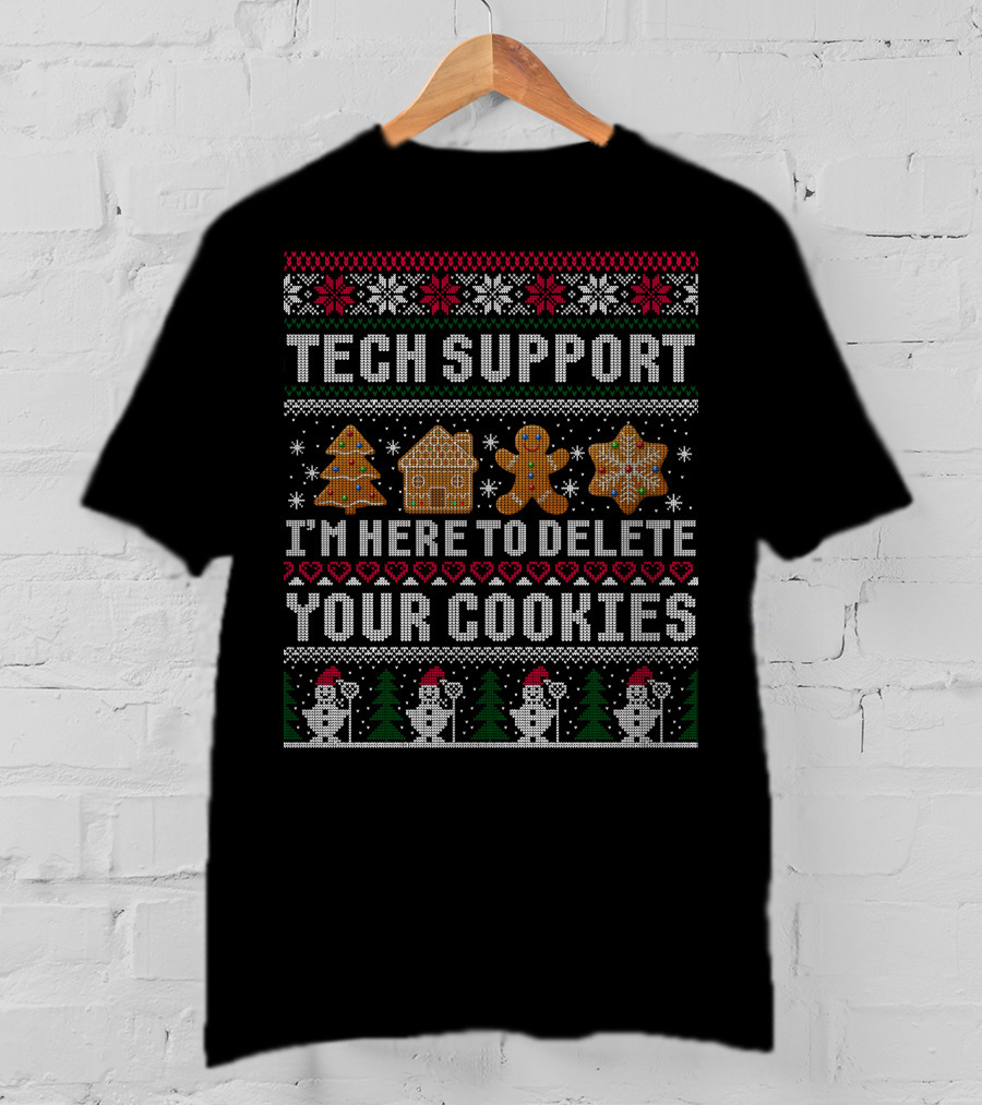Tech Support I'm Here To Delete Your Cookies Ugly Christmas T-Shirt