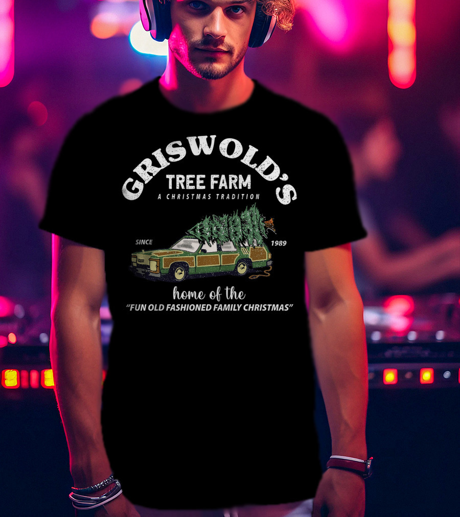 Griswold's Tree Farm A Christmas Tradition Home Of The Fun Old Fashioned Family Christmas Since 1989 T-Shirt