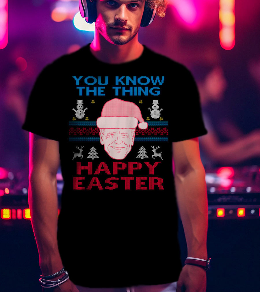 You Know The Thing Happy Easter T-Shirt