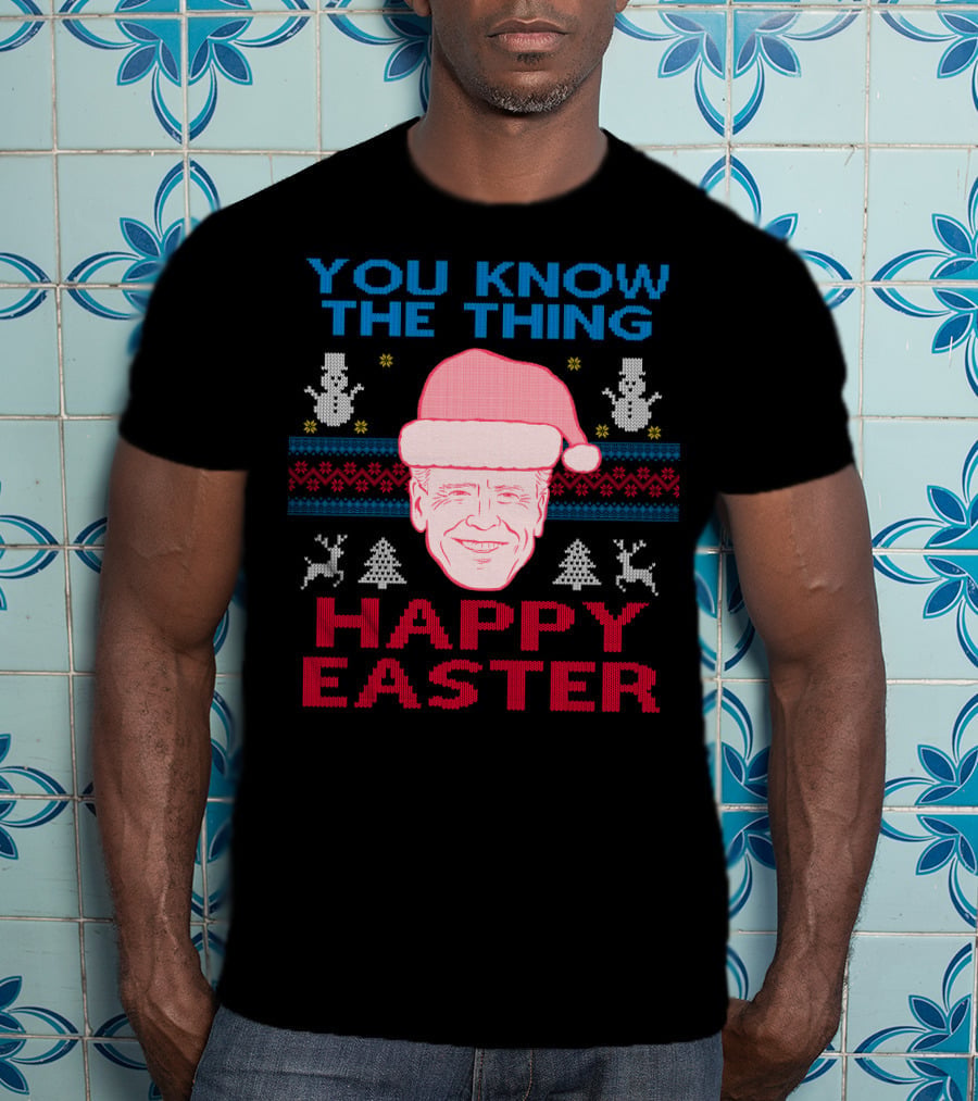 You Know The Thing Happy Easter T-Shirt