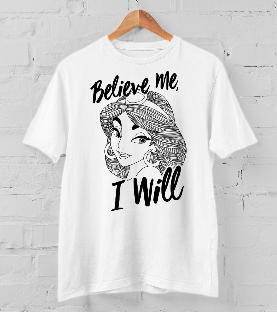 Disney Aladdin Jasmine Believe Me I Will T-Shirt
