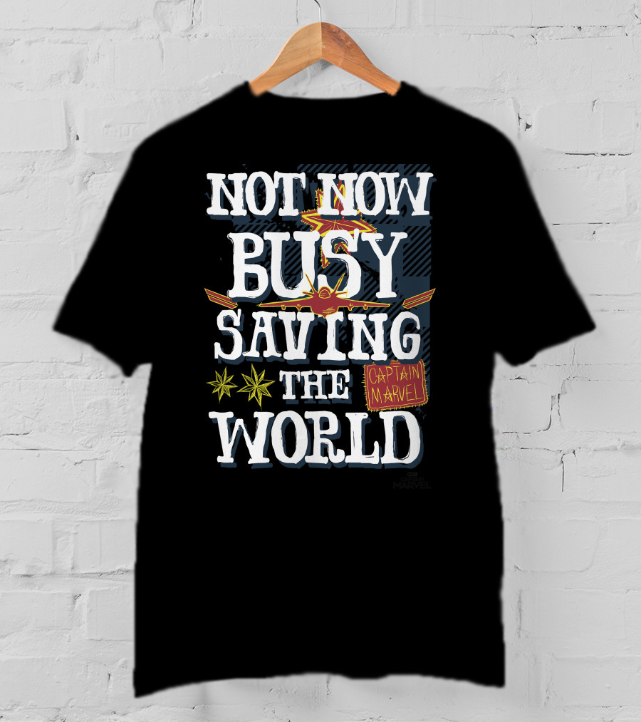 Not Now Busy Saving The World Captain Marvel T-Shirt