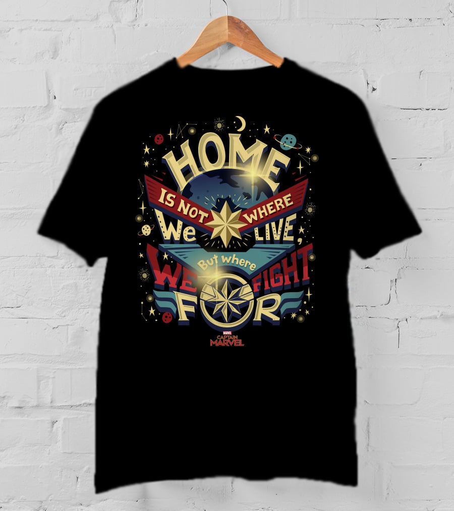 Home Is Not Where We Live But Where We Fight For Marvel Captain T-Shirt