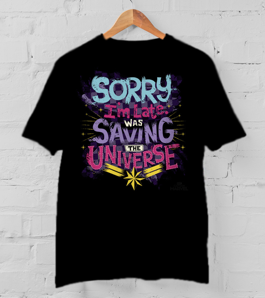 Captain Marvel Sorry I'm Late Was Saving The Universe Colorful T-Shirt