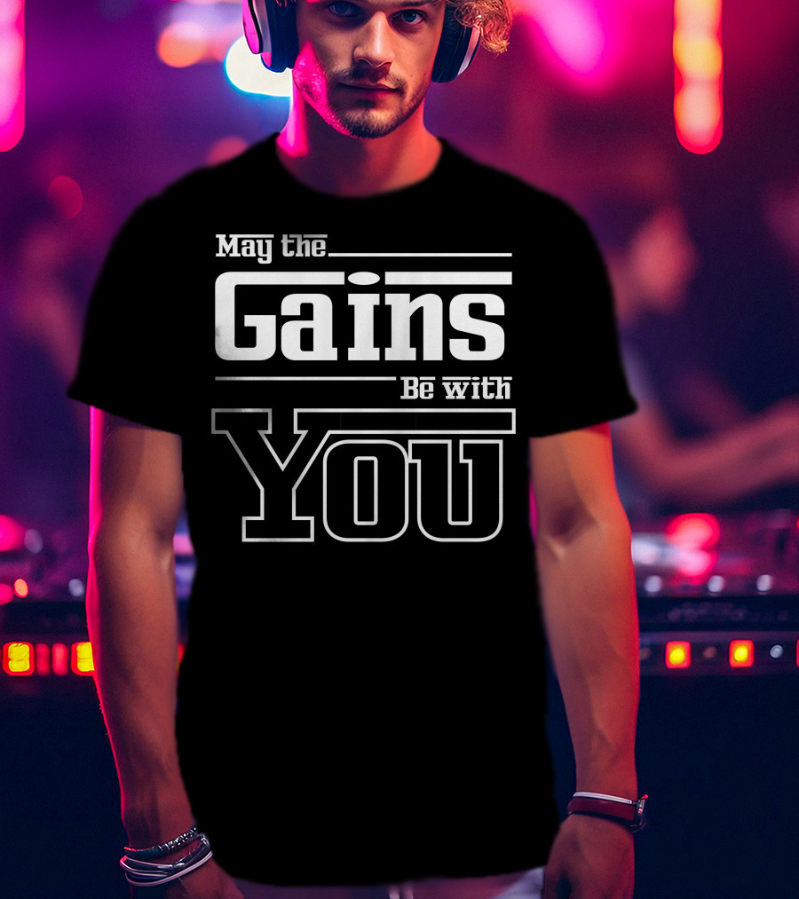May The Gains Be With You Mens Gym Workout Fitness Motivation T-Shirt