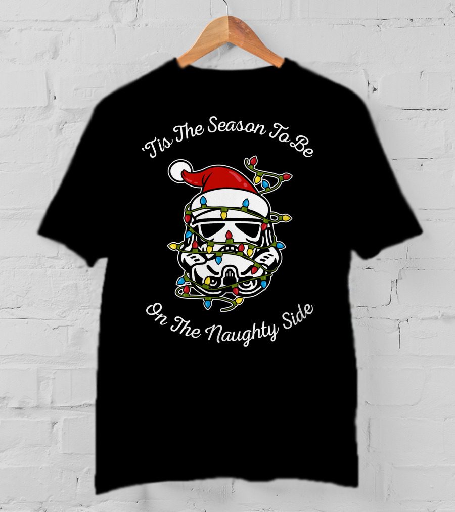 'Tis The Season To Be On The Naughty Side Star Wars Stormtrooper Lights Holiday T-Shirt