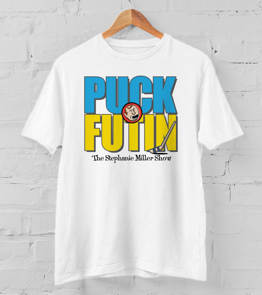 Puck Futin The Stephanie Miller Show Steph Miller Show T-Shirt