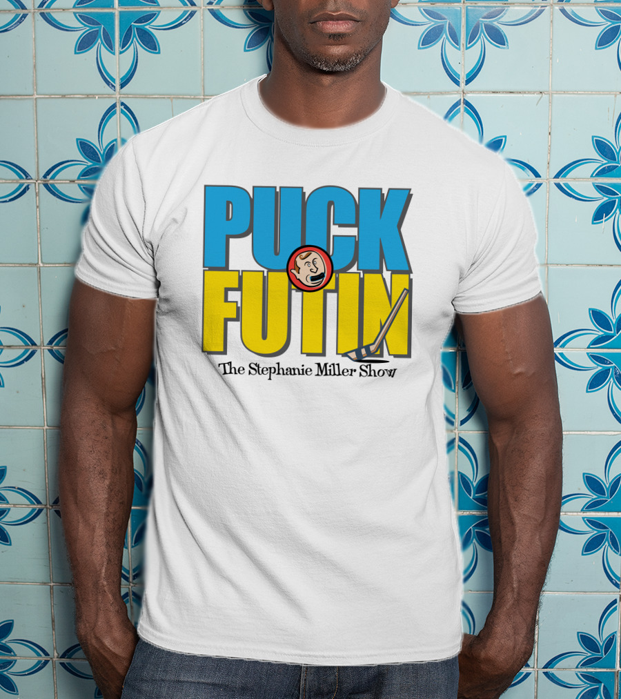 Puck Futin The Stephanie Miller Show Steph Miller Show T-Shirt