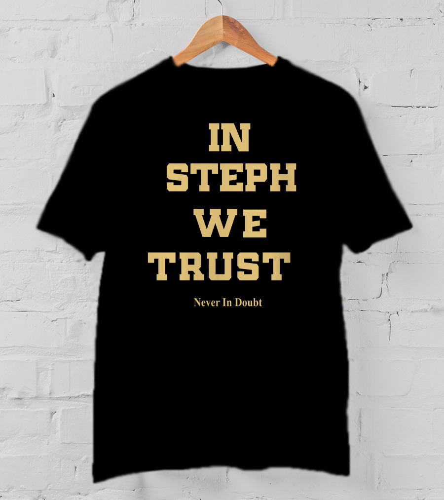In Steph We Trust Never In Doubt T-Shirt