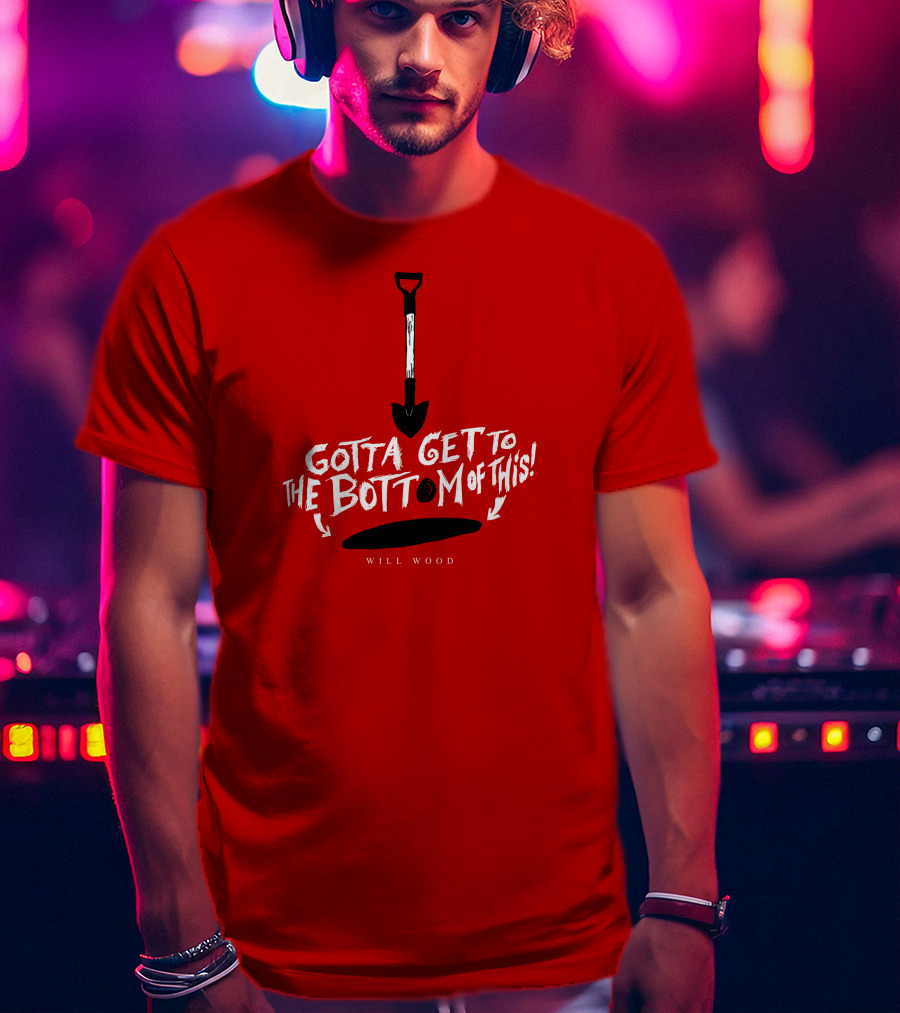 Gotta Get To The Bottom Of This Shovel And Hole Mystery T-Shirt