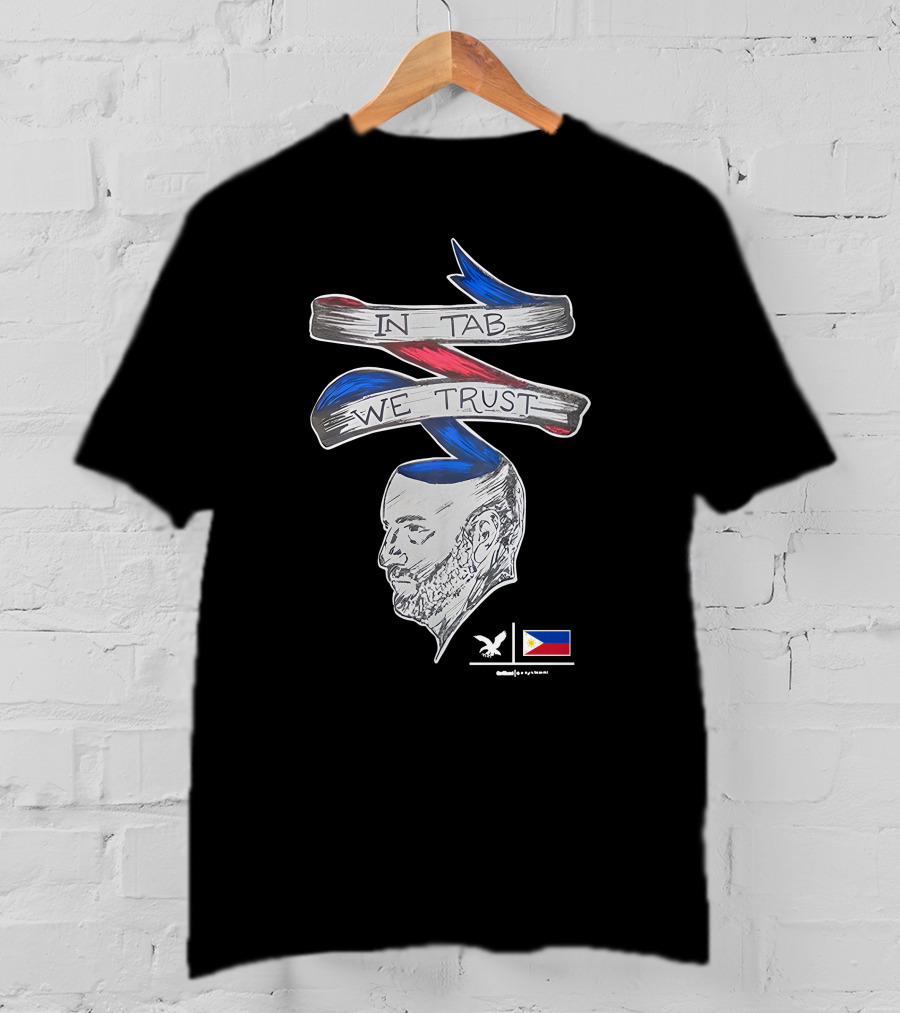 In Tab We Trust Philippines Flag T-Shirt