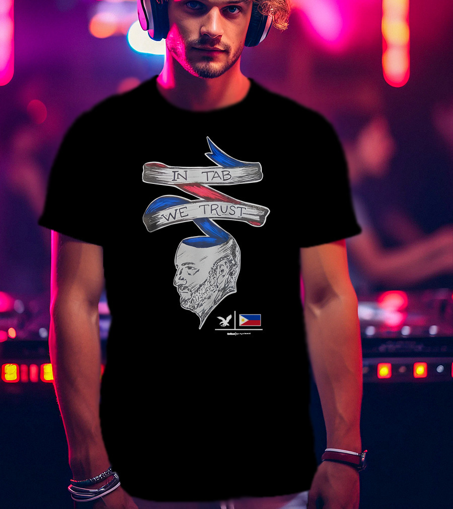 In Tab We Trust Philippines Flag T-Shirt