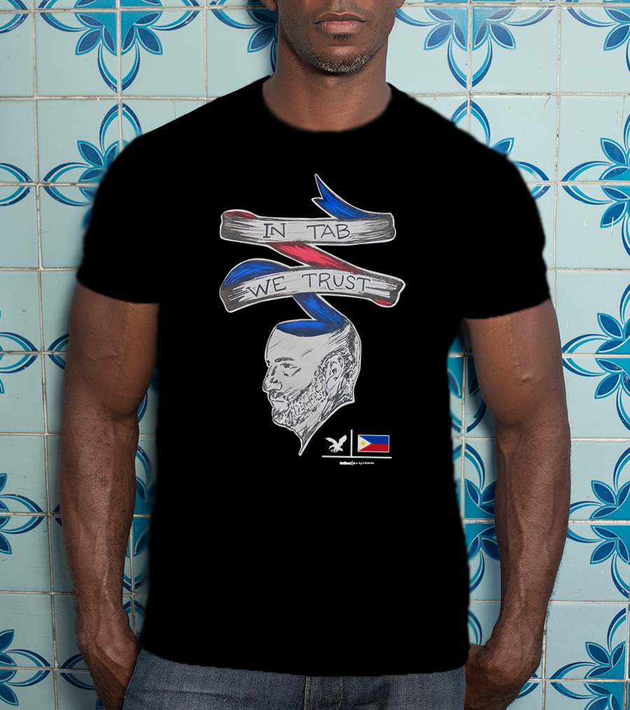 In Tab We Trust Philippines Flag T-Shirt