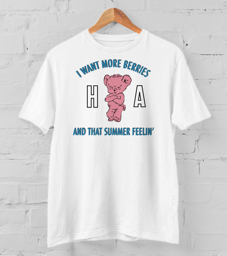 I Want More Berries And That Summer Feelin' Pink Bear H A T-Shirt