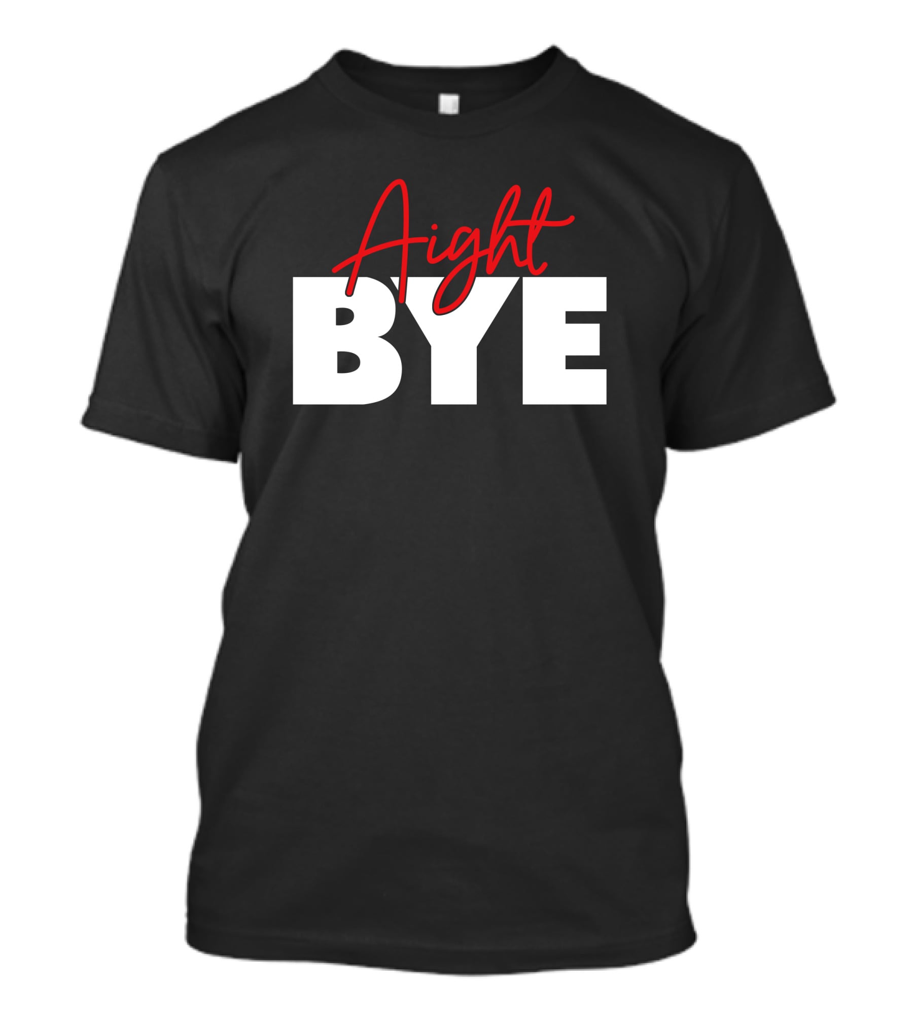Aight Bye Kimmy’s Kreations Red T-Shirt