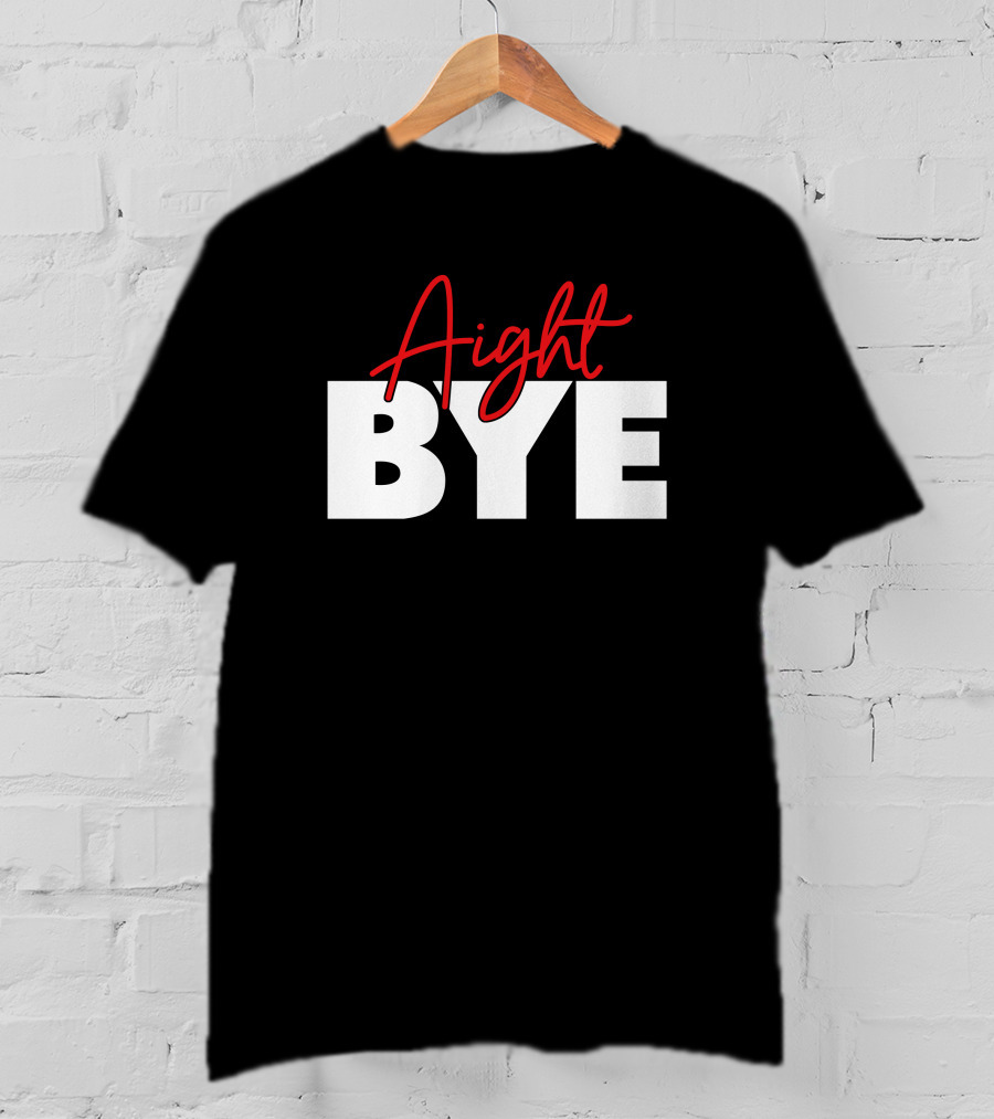 Aight Bye Kimmy’s Kreations Red T-Shirt