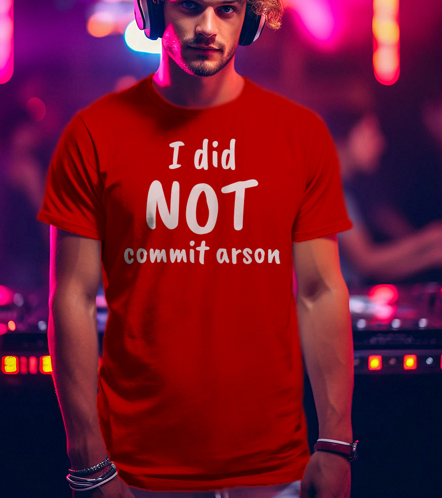Lord Cory Hunter Winn I Did Not Commit Arson Lucca International Merch T-Shirt
