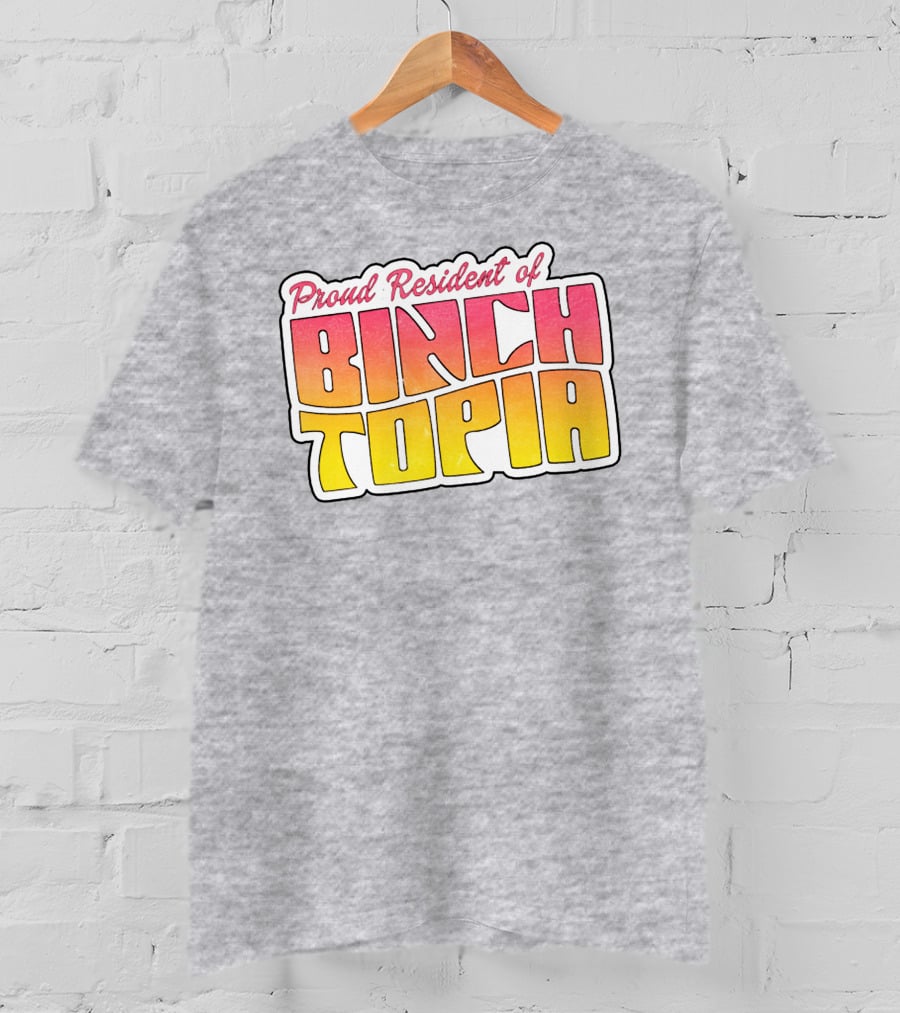 Proud Resident Of Binchtopia T-Shirt