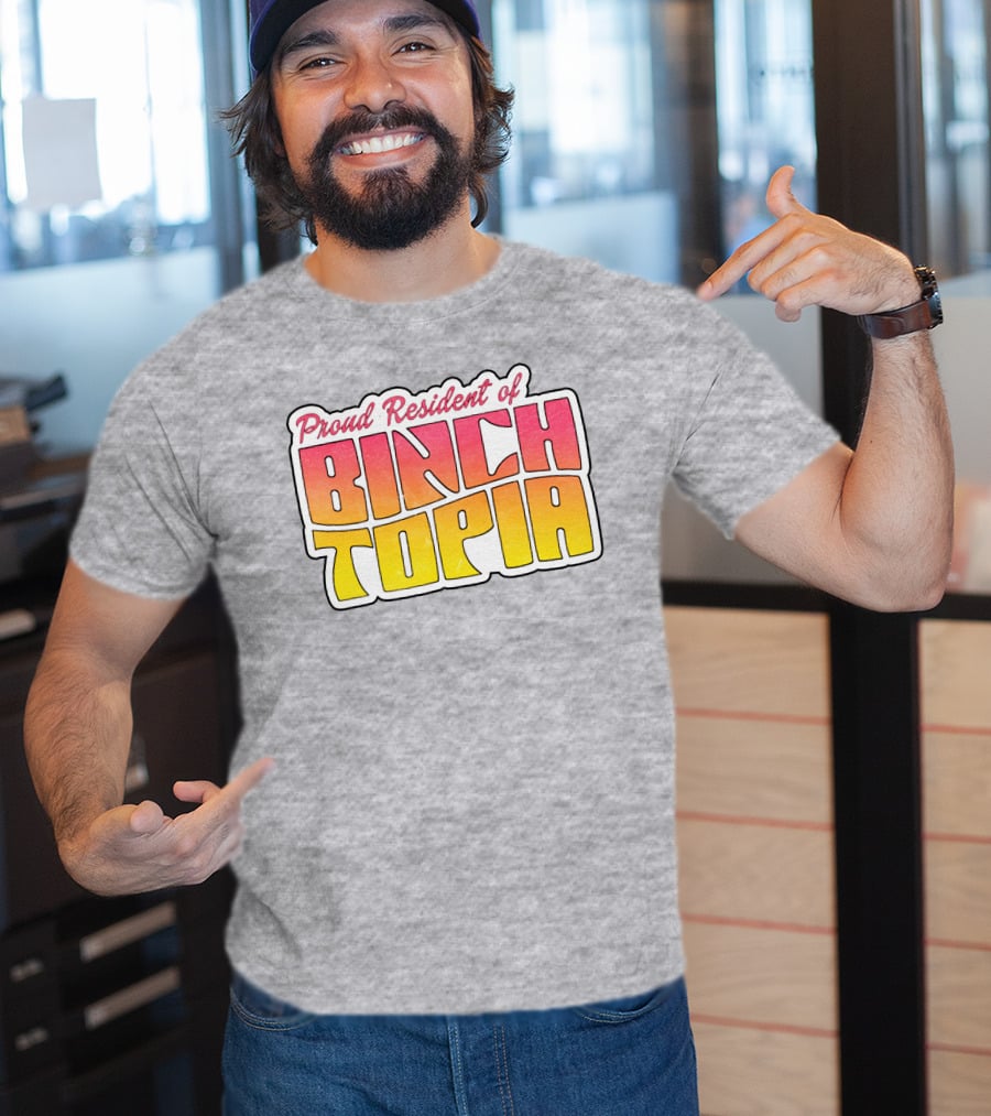 Proud Resident Of Binchtopia T-Shirt