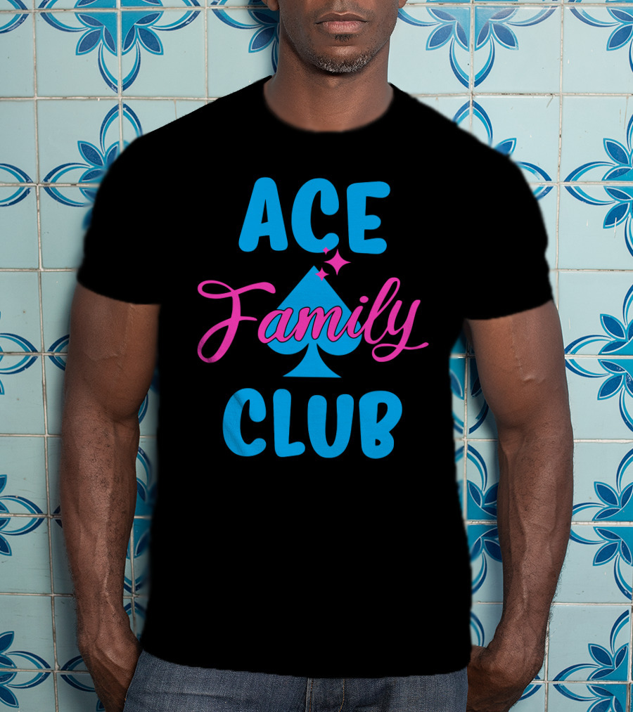 Ace Family Club Merch Ace Club Family T-Shirt