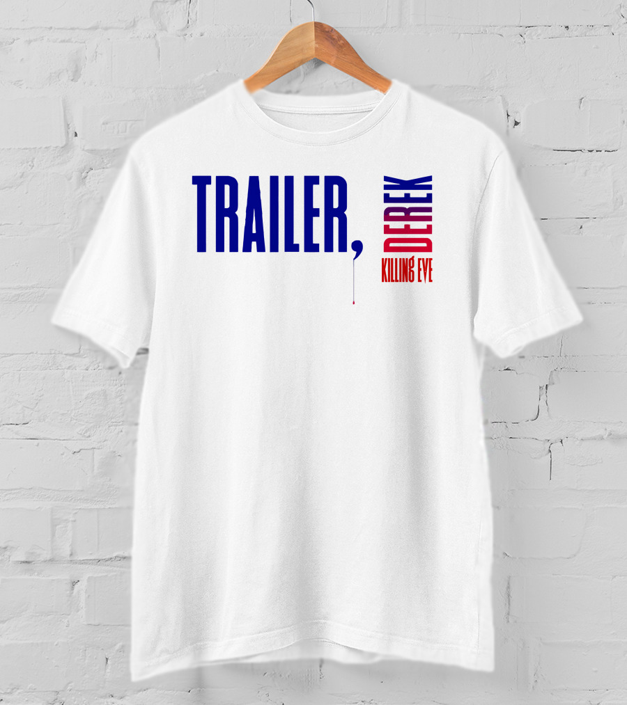 Trailer Derek Killing Eve T-Shirt