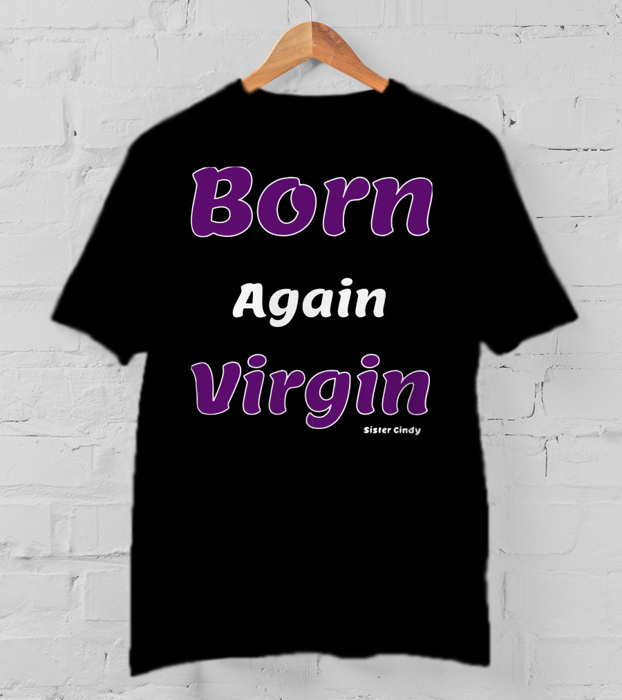 Born Again Virgin Sister Cindy T-Shirt