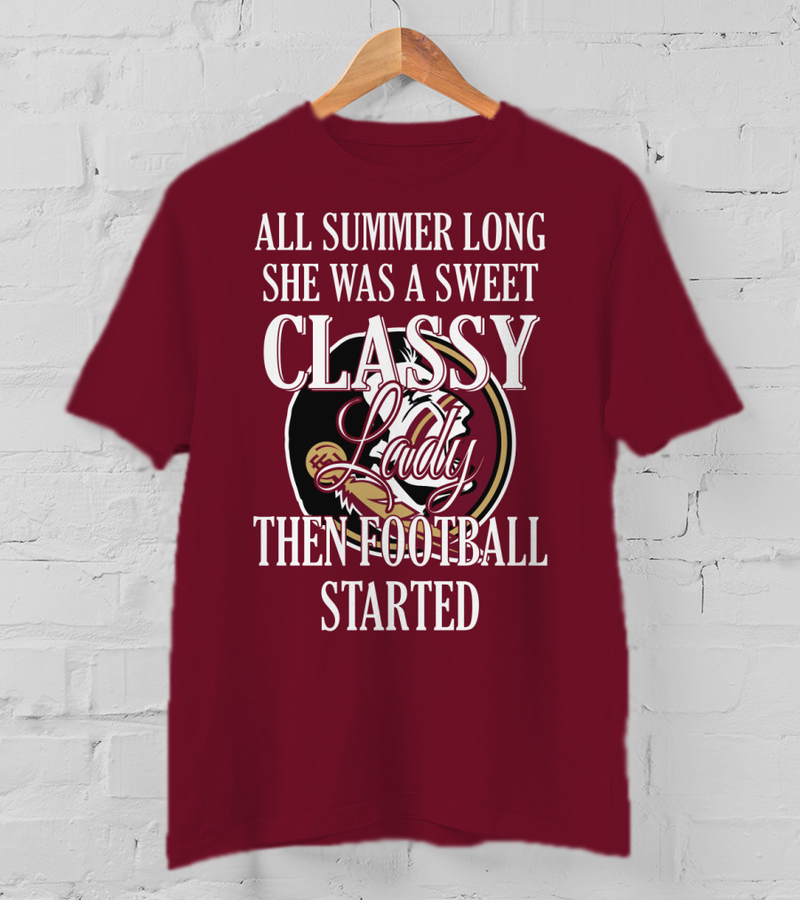 All Summer Long She Was A Sweet Classy Lady Then Football Started T-Shirt