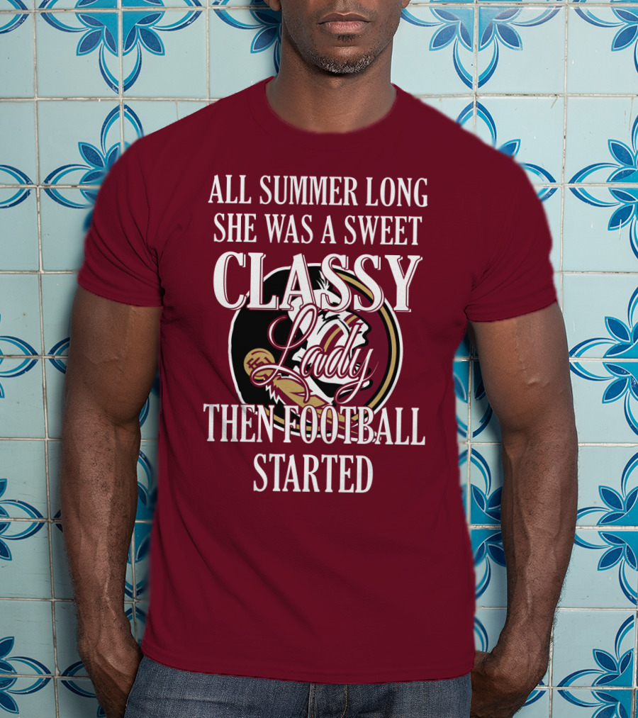 All Summer Long She Was A Sweet Classy Lady Then Football Started T-Shirt
