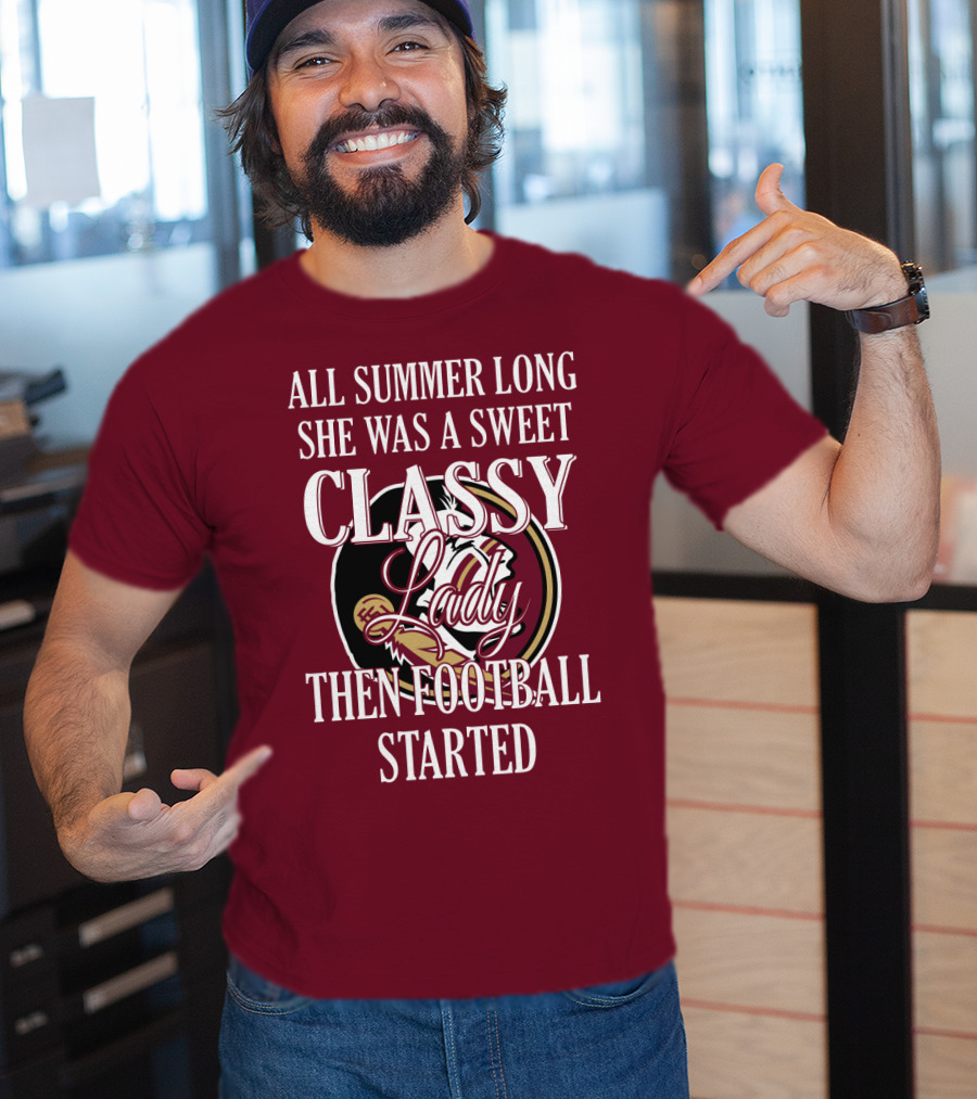 All Summer Long She Was A Sweet Classy Lady Then Football Started T-Shirt