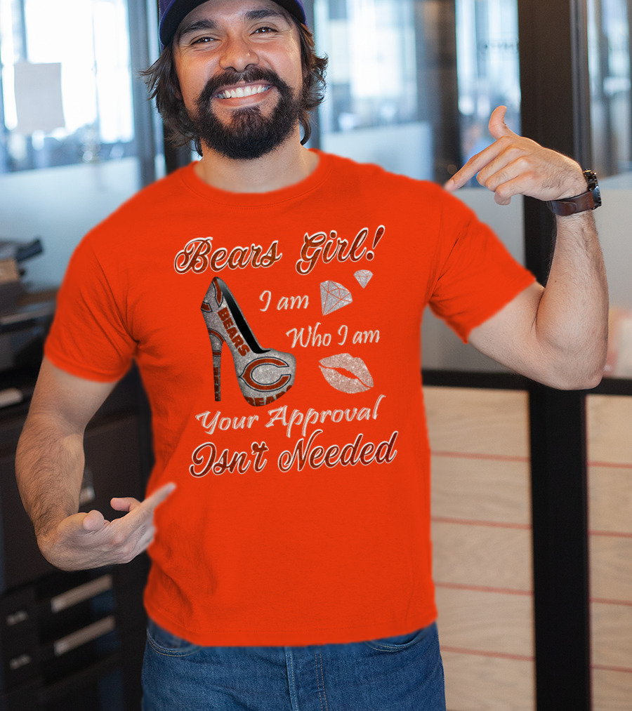 Bears Girl I Am Who I Am Your Approval Isn't Needed T-Shirt