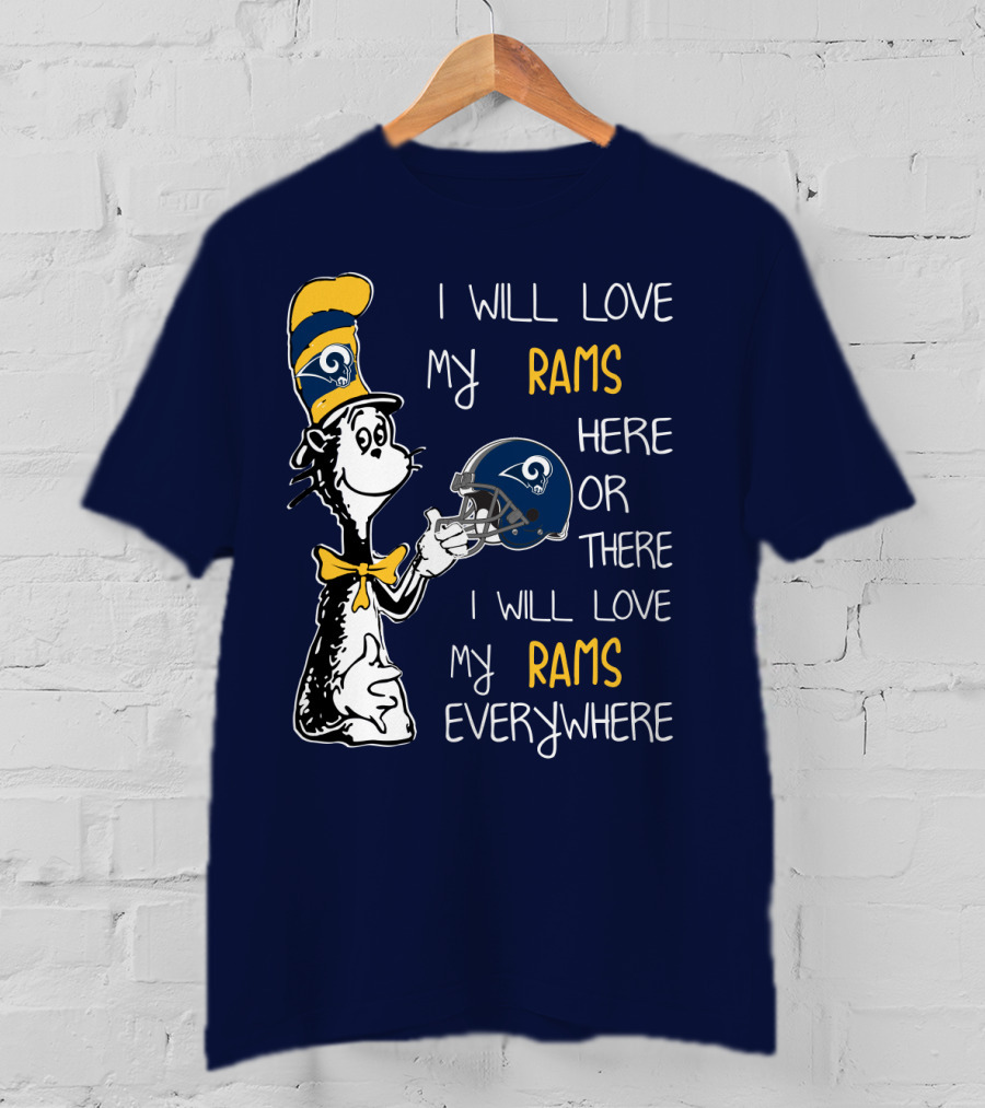 I Will Love My Rams Here Or There I Will Love My Rams Everywhere T-Shirt