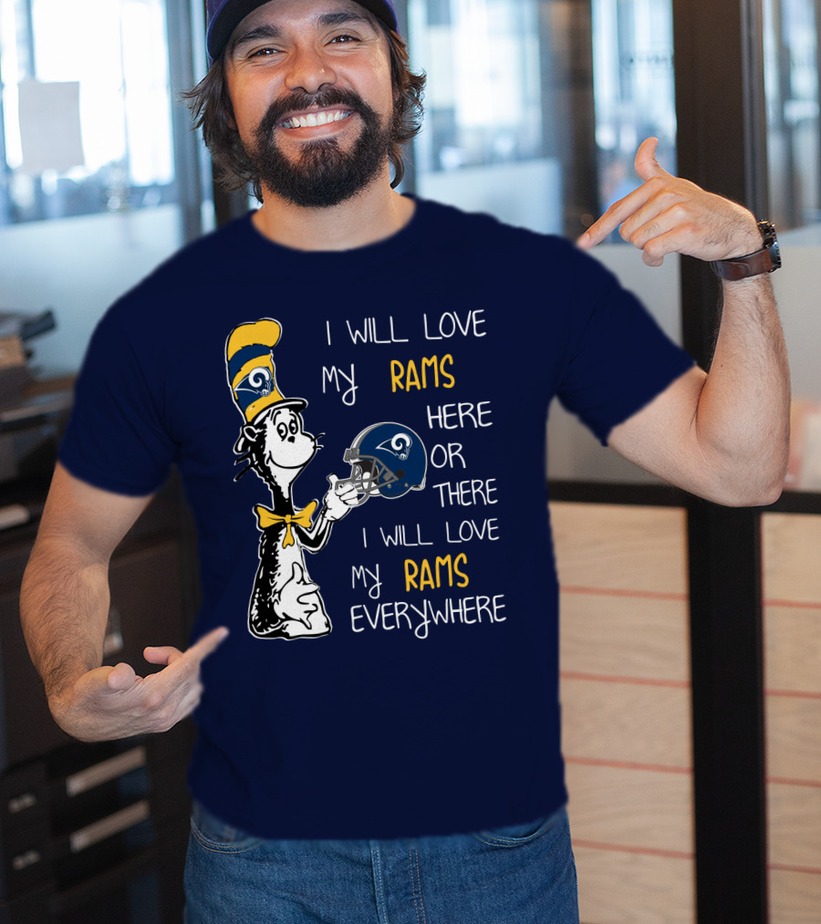 I Will Love My Rams Here Or There I Will Love My Rams Everywhere T-Shirt