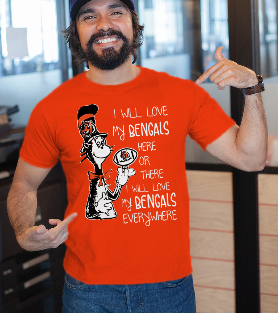 I Will Love My Bengals Here Or There I Will Love My Bengals Everywhere Cat In The Hat Football T-Shirt