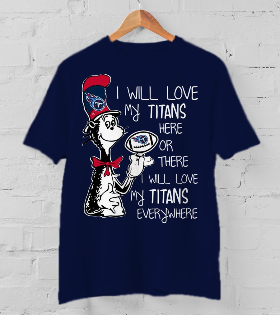 I Will Love My Titans Here Or There Cat-Inspired Fan T-Shirt