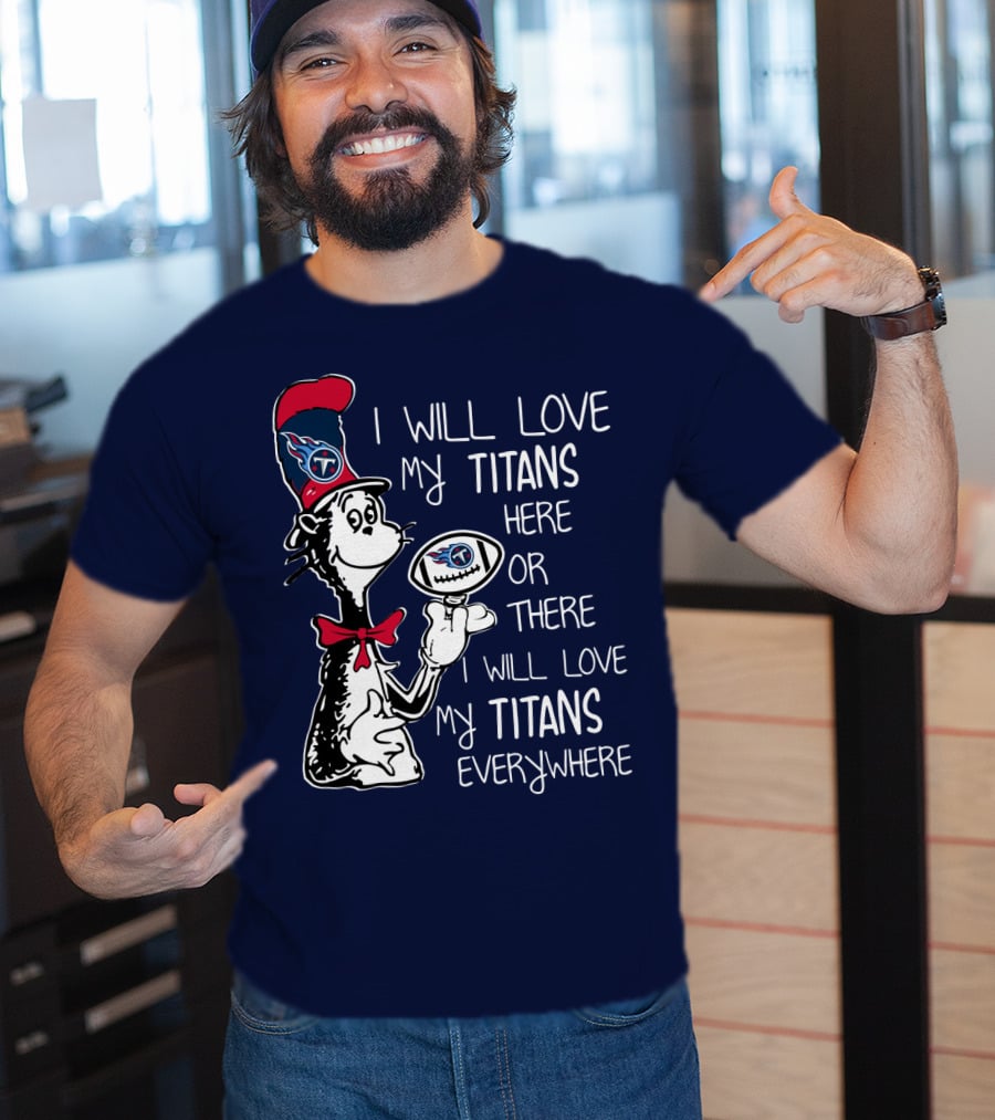I Will Love My Titans Here Or There Cat-Inspired Fan T-Shirt