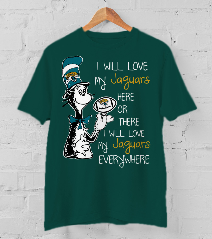 I Will Love My Jaguars Here Or There I Will Love My Jaguars Everywhere Cat Holding Football T-Shirt