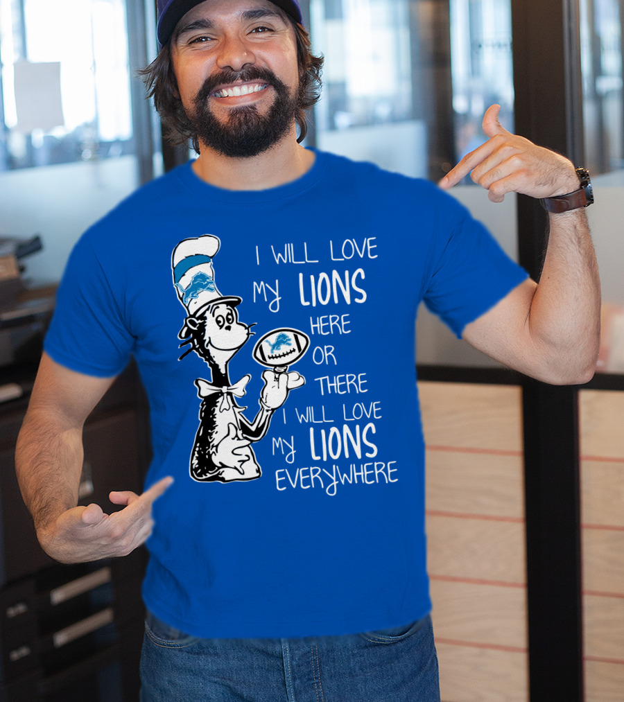 Lions Cat In The Hat I Will Love My Lions Everywhere Football Fan T-Shirt