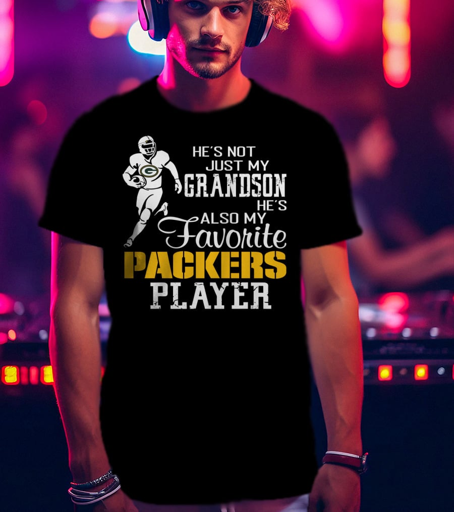 He's Not Just My Grandson He's Also My Favorite Packers Player T-Shirt