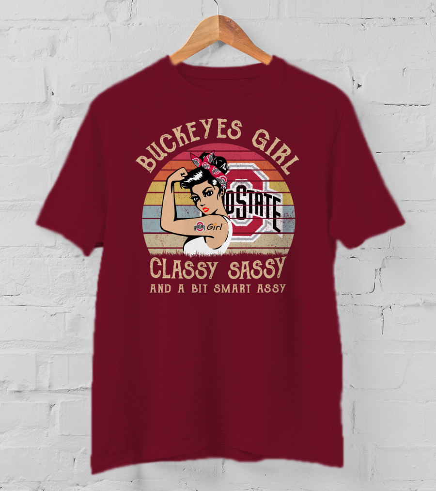 Buckeyes Girl Classy Sassy And A Bit Smart Assy T-Shirt