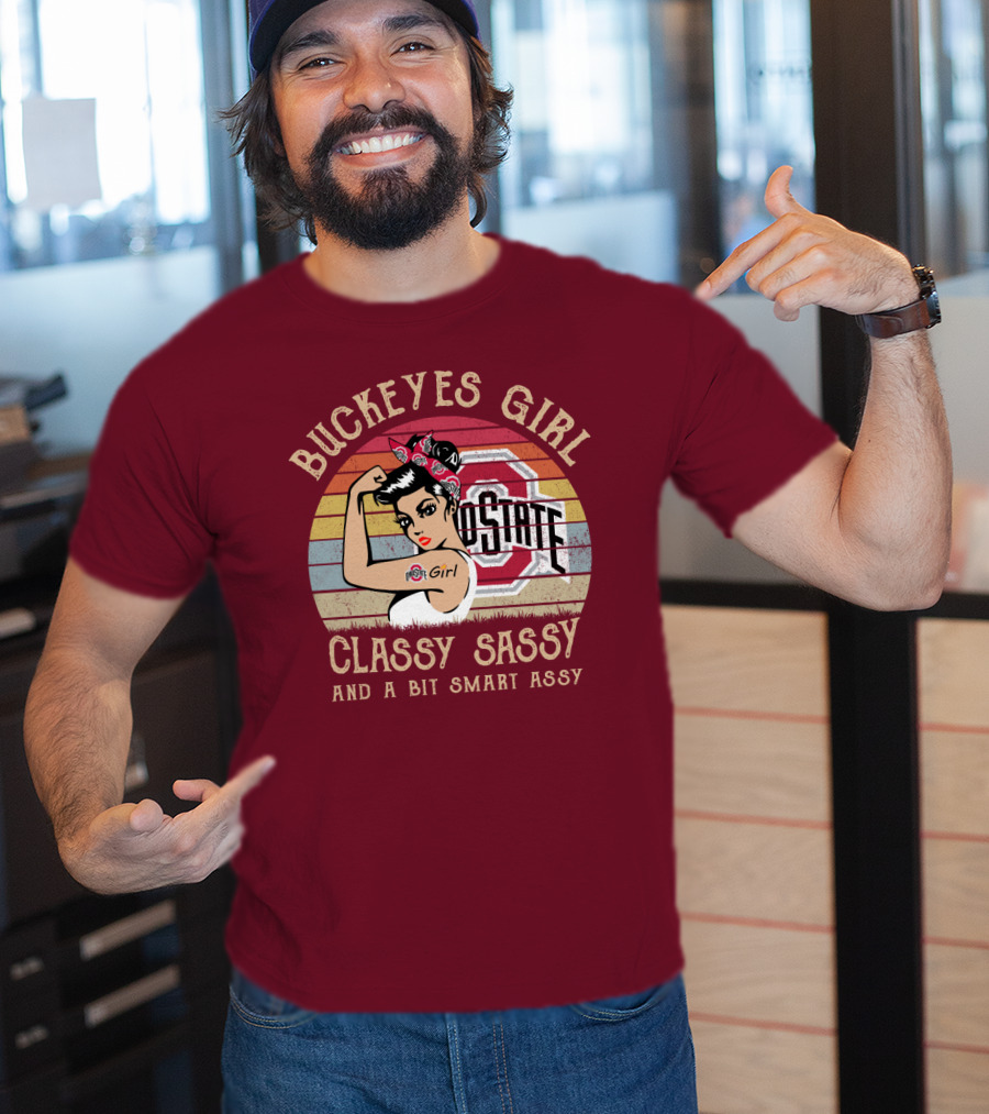 Buckeyes Girl Classy Sassy And A Bit Smart Assy T-Shirt