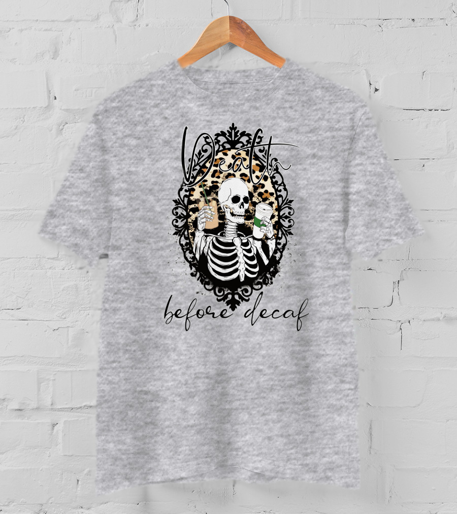 Death Before Decaf Skeleton With Coffee And Leopard Print Frame T-Shirt