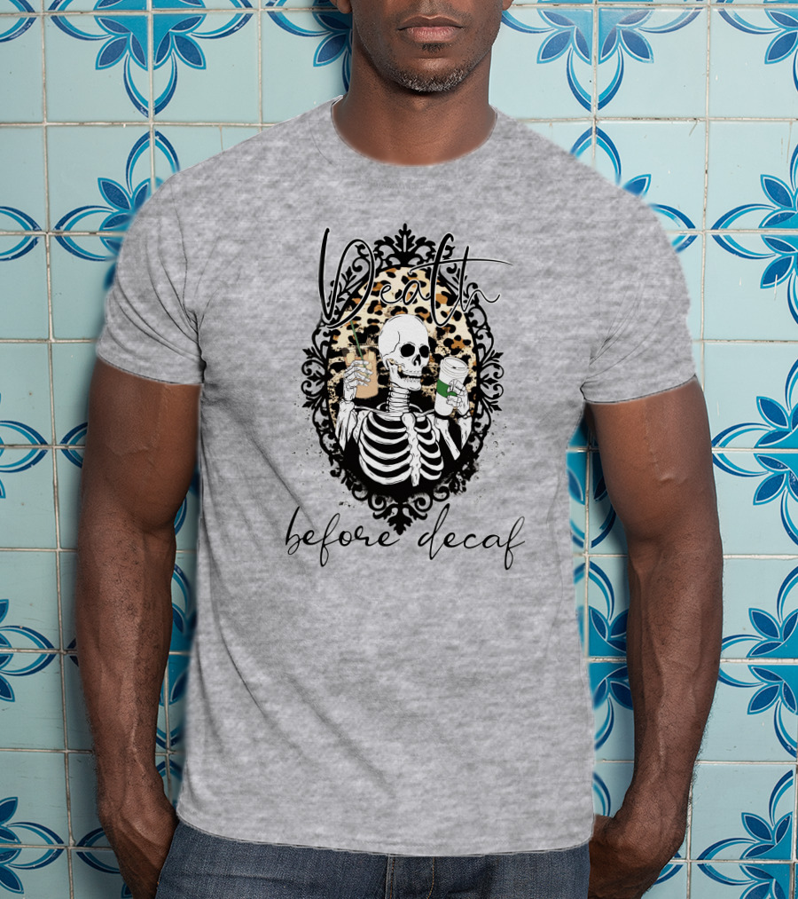 Death Before Decaf Skeleton With Coffee And Leopard Print Frame T-Shirt