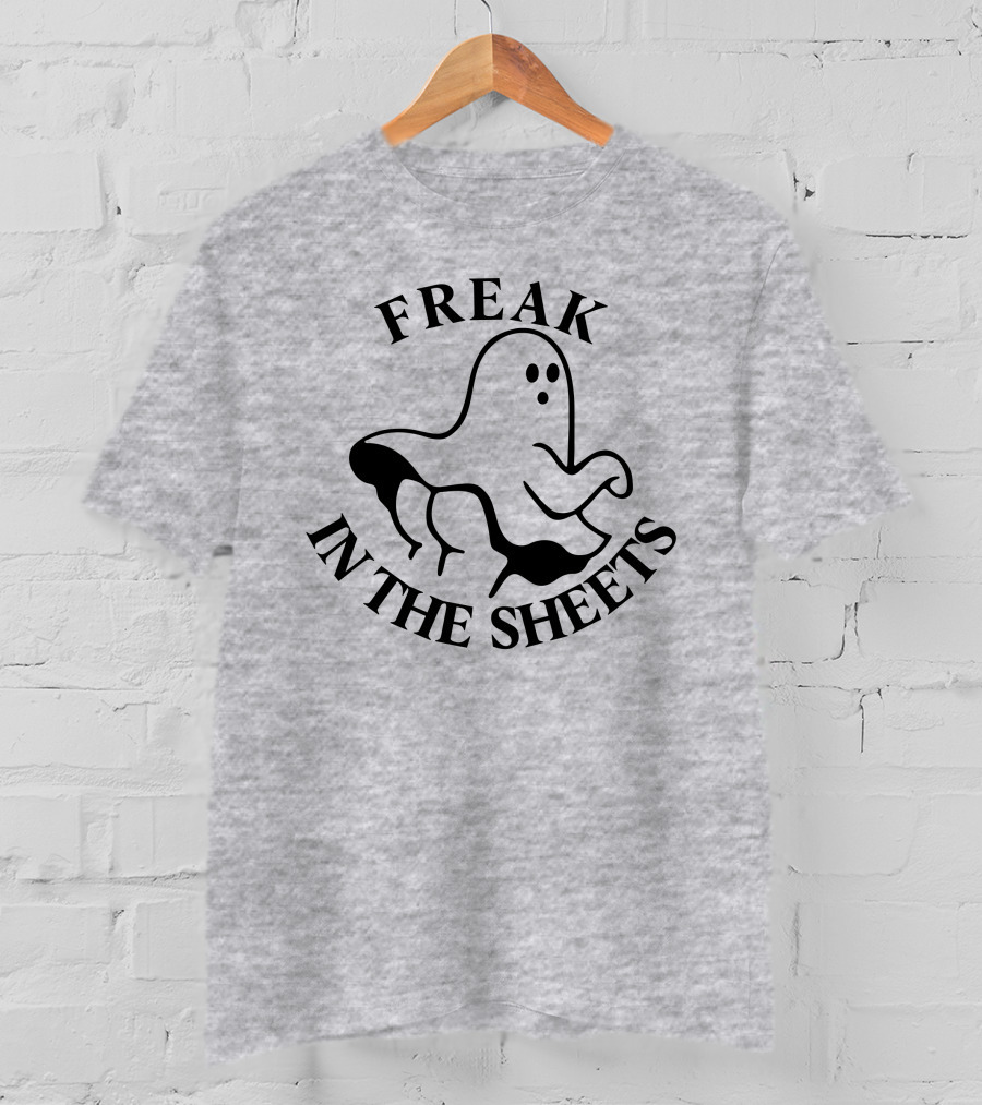 Freak In The Sheets Ghost Halloween Pun T-Shirt