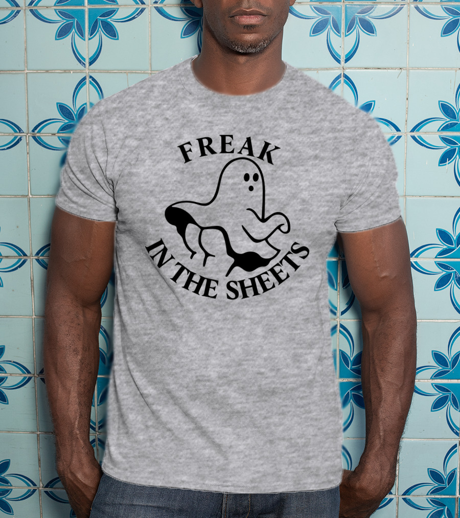 Freak In The Sheets Ghost Halloween Pun T-Shirt