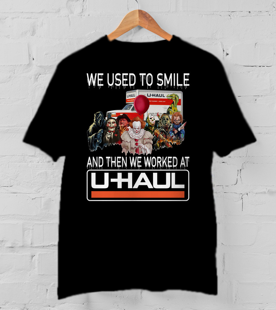 We Used To Smile And Then We Worked At U-Haul Horror Characters T-Shirt