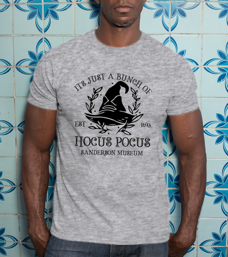 It's Just A Bunch Of Hocus Pocus Sanderson Museum Est 1693 T-Shirt