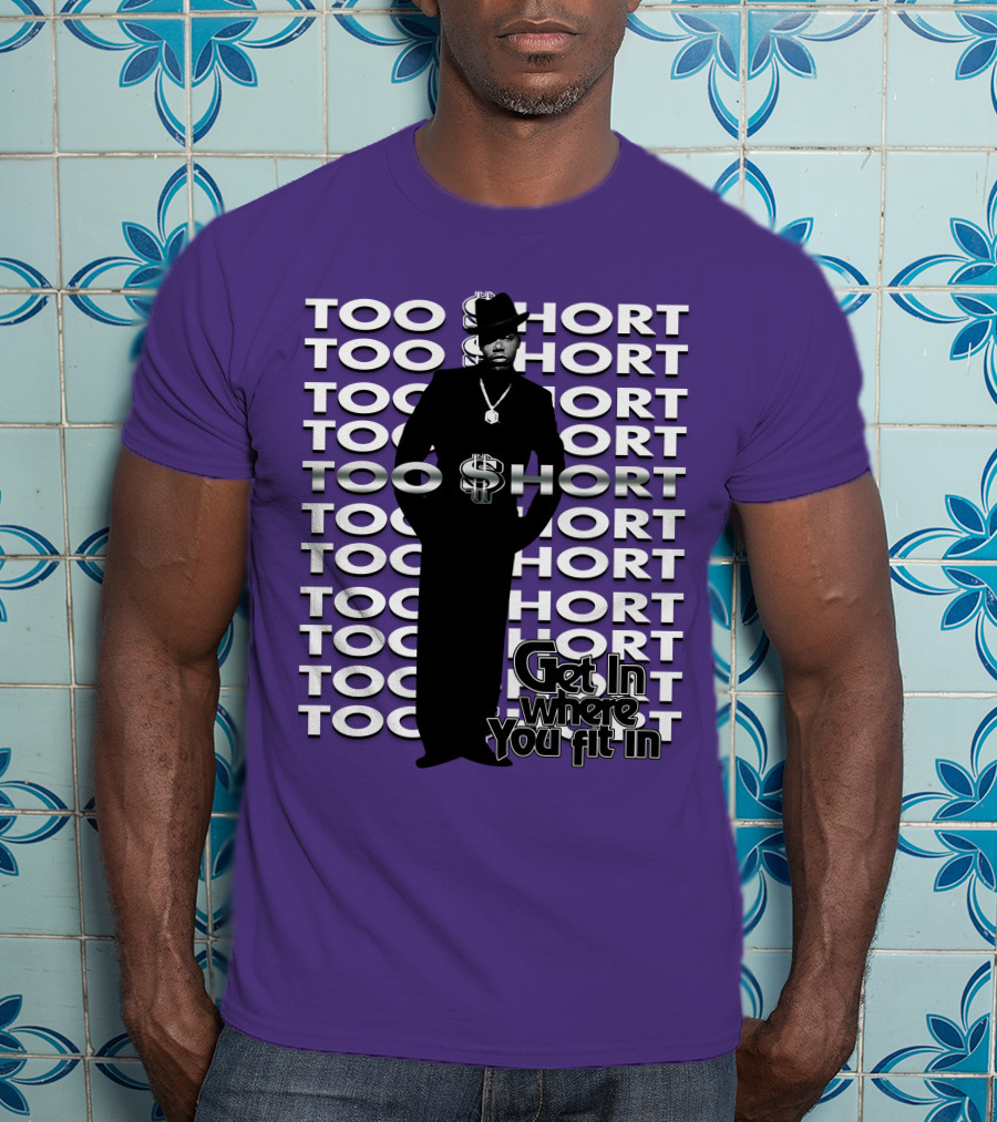 Too Short Get In Where You Fit In T-Shirt