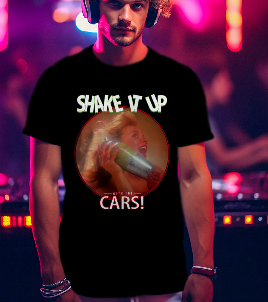 Shake It Up With The Cars T-Shirt